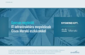 Gyorsan megtérülő IT infrastruktúra megoldások Cisco Meraki eszközökkel